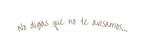 No digas que no te avisamos